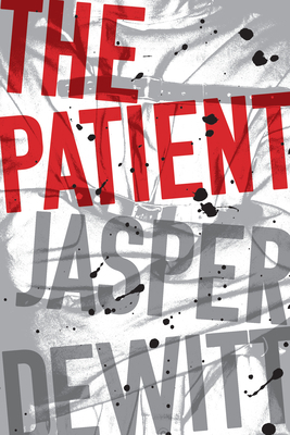 The Patient by Jasper DeWitt