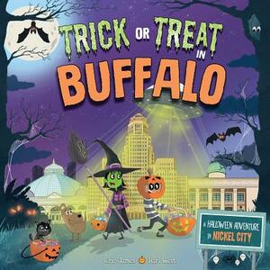 Trick or Treat in Buffalo: A Halloween Adventure in Nickel City by Eric James