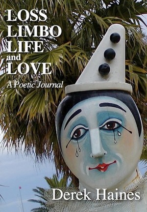 Loss, Limbo, Life & Love by Derek Haines