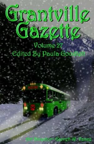 Grantville Gazette, Volume 27 by Paula Goodlett, David Carrico, Eric Flint, Garrett W. Vance