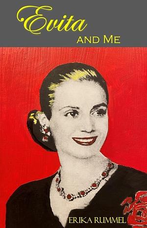 Evita and Me by Erika Rummel, Erika Rummel