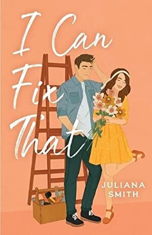 I Can Fix That by Juliana Smith