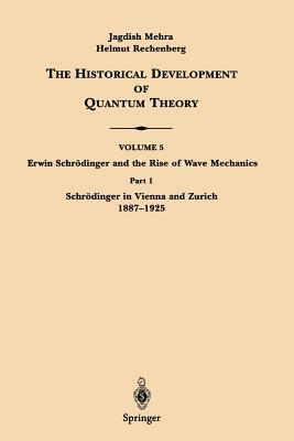 Part 1 Schrödinger in Vienna and Zurich 1887-1925 by Helmut Rechenberg, Jagdish Mehra