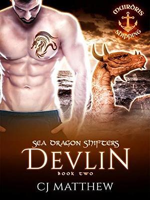Devlin: Sea Dragon Shifters Book 2 by C.J. Matthew, C.J. Matthew