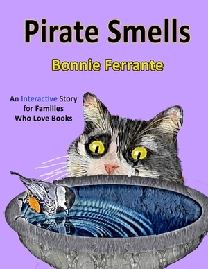 Pirate Smells: An Interactive Story for Families Who Love Books by Bonnie Ferrante