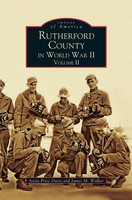 Rutherford County in World War II, Volume II by Anita Price Davis, Anita Price Davis, James M. Walker