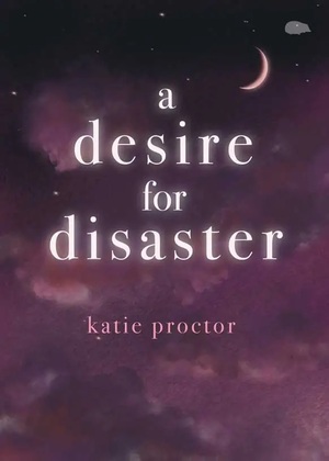 A Desire For Disaster by Katie Proctor