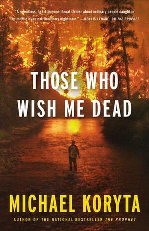 Those Who Wish Me Dead by Michael Koryta