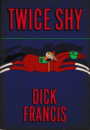 Twice Shy by Dick Francis