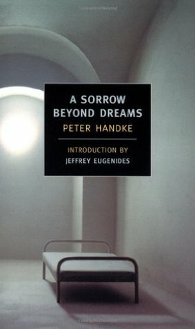 A Sorrow Beyond Dreams by Jeffrey Eugenides, Peter Handke, Ralph Manheim