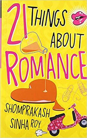 21 Things About Romance by Shomprakash Sinha Roy