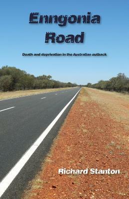 Enngonia Road: Death and deprivation in the Australian outback by Richard Stanton