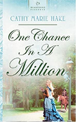 One Chance in a Million by Cathy Marie Hake