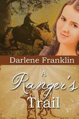 A Ranger's Trail by Darlene Franklin