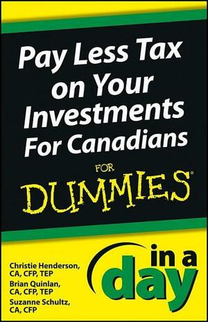 Pay Less Tax on Your Income In a Day For Canadians For Dummies by Suzanne Schultz, Brian Quinlan, Christie Henderson