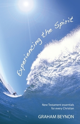 Experiencing the Spirit by Graham Beynon