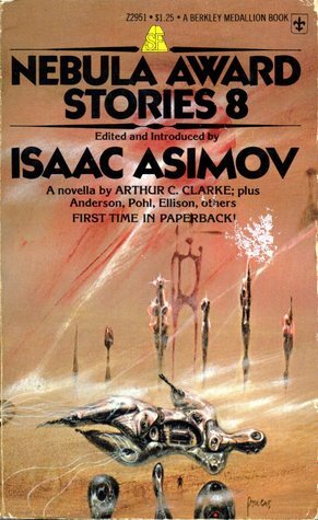 Nebula Award Stories: 8 by Frederik Pohl, Joanna Russ, Harlan Ellison, Poul Anderson, Gene Wolfe, Isaac Asimov, Robert Silverberg, William Rotsler, Arthur C. Clarke