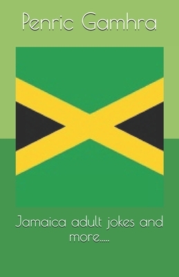 Jamaica adult jokes and more..... by Penric Gamhra