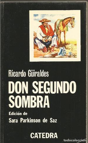 Don Segundo Sombra by Ricardo Güiraldes