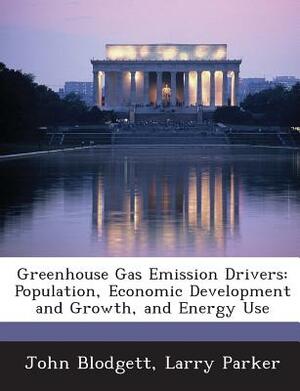 Greenhouse Gas Emission Drivers: Population, Economic Development and Growth, and Energy Use by Larry Parker, John Blodgett