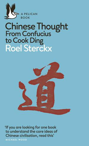Chinese Thought: From Confucius to Cook Ding by Roel Sterckx