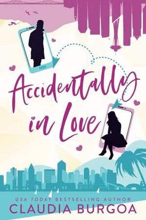 Accidentally In Love by Claudia Burgoa, Claudia Burgoa