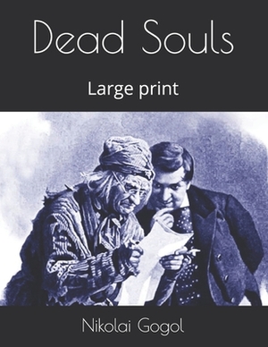 Dead Souls: Large print by Nikolai Gogol