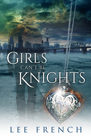 Girls Can't Be Knights by Lee French