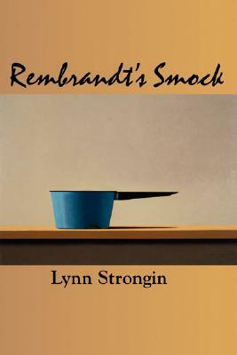 Rembrandt's Smock by Lynn Strongin