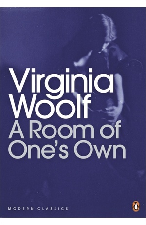 A Room of One's Own: A Womb for One's Self by Virginia Woolf