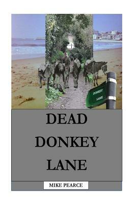 Dead Donkey Lane by Mike Pearce