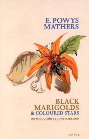 Black Marigolds and Coloured Stars by Edward Powys Mathers, Tony Harrison