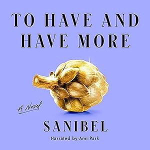 To Have and Have More by Sanibel