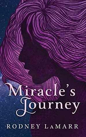 Miracle's Journey (California Dreaming, #2) by Rodney LaMarr