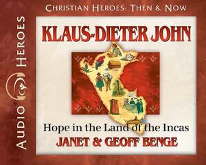 Klaus-Dieter John Audiobook: Hope in the Land of the Incas by Janet &. Geoff Benge