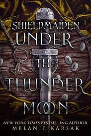 Shield-Maiden: Under the Thunder Moon (The Road to Valhalla Book 3) by Melanie Karsak