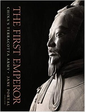 The First Emperor: China's Terracotta Army by Jane Portal