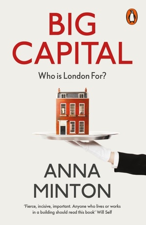 Big Capital: Who Is London For? by Anna Minton