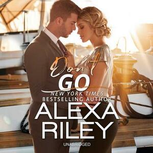 Don't Go by Alexa Riley