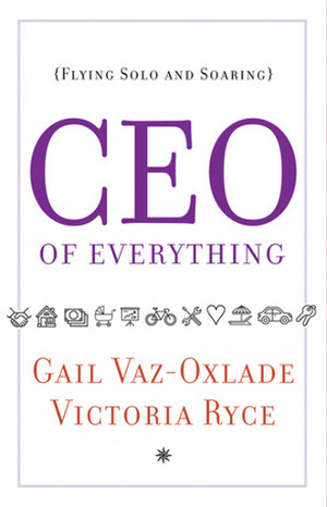 CEO of Everything by Victoria Ryce, Gail Vaz-Oxlade