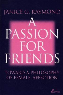 A Passion for Friends by Janice G. Raymond