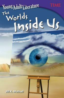 Young Adult Literature: The Worlds Inside Us by Jill K. Mulhall