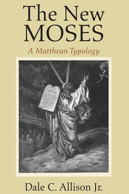 The New Moses: A Matthean Typology by Dale C. Allison Jr.