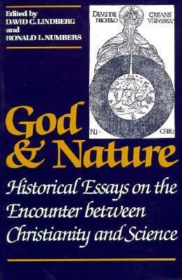God and Nature: Historical Essays on the Encounter between Christianity and Science by David C. Lindberg