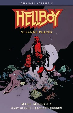 Hellboy Omnibus Volume 2: Strange Places by Mike Mignola, Gary Gianni, Richard Corben