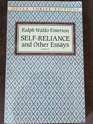 Self-Reliance and Other Essays by Ralph Waldo Emerson