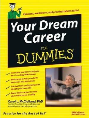 Your Dream Career for Dummies by Carol L. McClelland