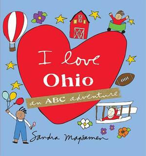 I Love Ohio: An ABC Adventure by Sandra Magsamen