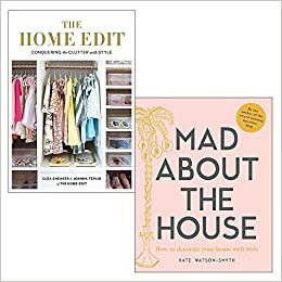 The Home Edit, Mad about the House by Kate Watson-Smyth, Clea Shearer, Joanna Teplin