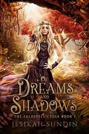 Of Dreams and Shadows by Jesikah Sundin